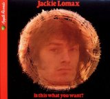 Is This What You Want Lyrics Jackie Lomax