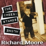The Cheese Stands Alone Lyrics Richard Moore