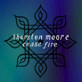 Cease Fire (Single) Lyrics Thurston Moore