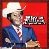 World Psychedelic Classics 5: Who Is William Onyeabor? Lyrics William Onyeabor