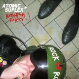 Bathroom Party Lyrics Atomic Suplex
