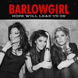 Hope Will Lead Us On (Single) Lyrics BarlowGirl