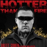 Hotter Than Fire (Single) Lyrics Brett Cohen