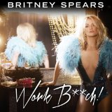 Work Bitch (Single) Lyrics Britney Spears