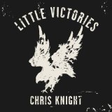 Little Victories Lyrics Chris Knight