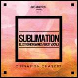 The Archives, Vol. 2 Sublimation (Electronic Reworks & Guest Vocals) Lyrics Cinnamon Chasers
