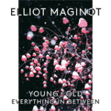Young/Old/Everything.In.Between Lyrics Elliot Maginot