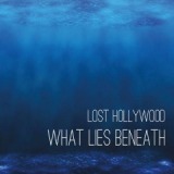 What Lies Beneath Lyrics Lost Hollywood