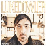 Polarized Lyrics Luke Dowler