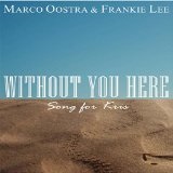Without You Here Lyrics Marco Oostra & Frankie Lee