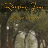 With Light Intention Lyrics Raising Jane