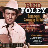 Tennessee Saturday Night: 25 Greatest Hits Lyrics Red Foley