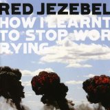 How I Learnt To Stop Worrying Lyrics Red Jezebel