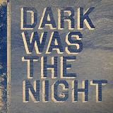 Dark Was The Night Lyrics Riceboy Sleeps