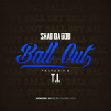 Ball Out (Single) Lyrics Shad Da God