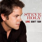 Love Don't Run Lyrics Steve Holy