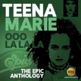 Ooo La La La: The Epic Anthology Lyrics Teena Marie
