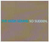 So Sudden Lyrics The Hush Sound