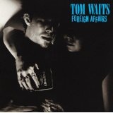 Foreign Affairs Lyrics Tom Waits