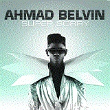 Super Sorry (Single) Lyrics Ahmad Belvin