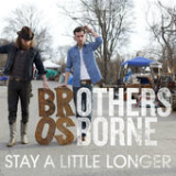 Stay a Little Longer (Single) Lyrics Brothers Osborne