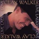 Live Laugh Love Lyrics Clay Walker