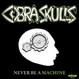 Never Be A Machine (EP) Lyrics Cobra Skulls