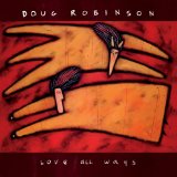 Love All Ways Lyrics Doug Robinson