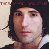 The Way You Look At Me Lyrics Jason Martinez