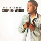 Stop The World (Single) Lyrics Justin Garner
