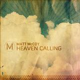 Heaven Calling Lyrics Matt McCoy