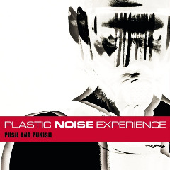 Push & Punish Lyrics Plastic Noise Experience
