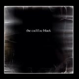 The Cadillac Black Lyrics The Cadillac Black