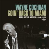 Goin' Back to Miami: The Soul Sides 1965-1970 Lyrics Wayne Cochran