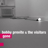 Gone Lyrics Bobby Previte & The Visitors