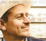 I Still Love You Lyrics Eric Lindell