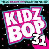 Kidz Bop, Vol. 31 Lyrics Kidz Bop Kids