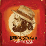 Truth Be Sold Lyrics Leeroy Stagger