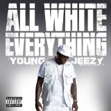 All White Everything (Single) Lyrics Young Jeezy