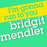I'm Gonna Run To You (Single) Lyrics Bridgit Mendler