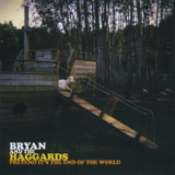 Pretend It's the End of the World Lyrics Bryan And The Haggards