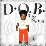 D.O.B. Lyrics Busy Signal