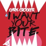 I Want Your Bite (Single) Lyrics Chris Crocker