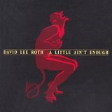 A Little Ain't Enough Lyrics David Lee Roth