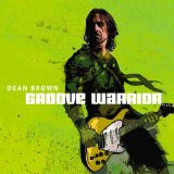 Groove Warrior Lyrics Dean Brown