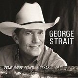Somewhere Down In Texas Lyrics George Strait
