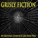 My Emotional Geometry Is Like Spider Webs Lyrics Grisly Fiction