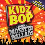 Kidz Bop Sings Monster Ballads Lyrics Kidz Bop Kids