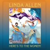 Here's To The Women! Lyrics Linda Allen