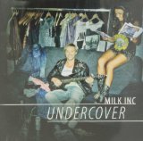 Undercover Lyrics Milk Inc